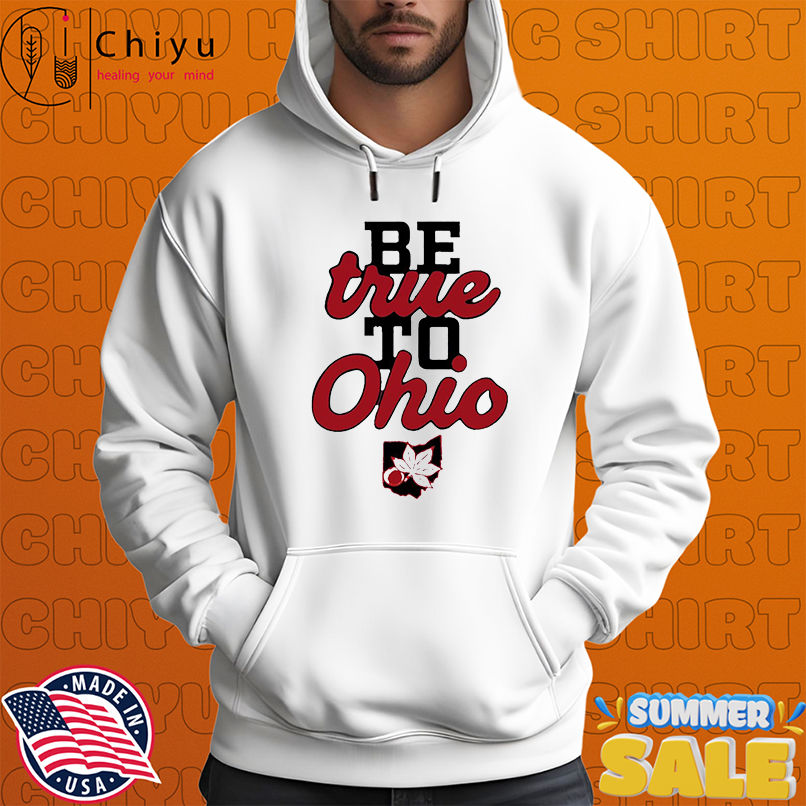 Be True to Ohio shirt Be True to Ohio shirt