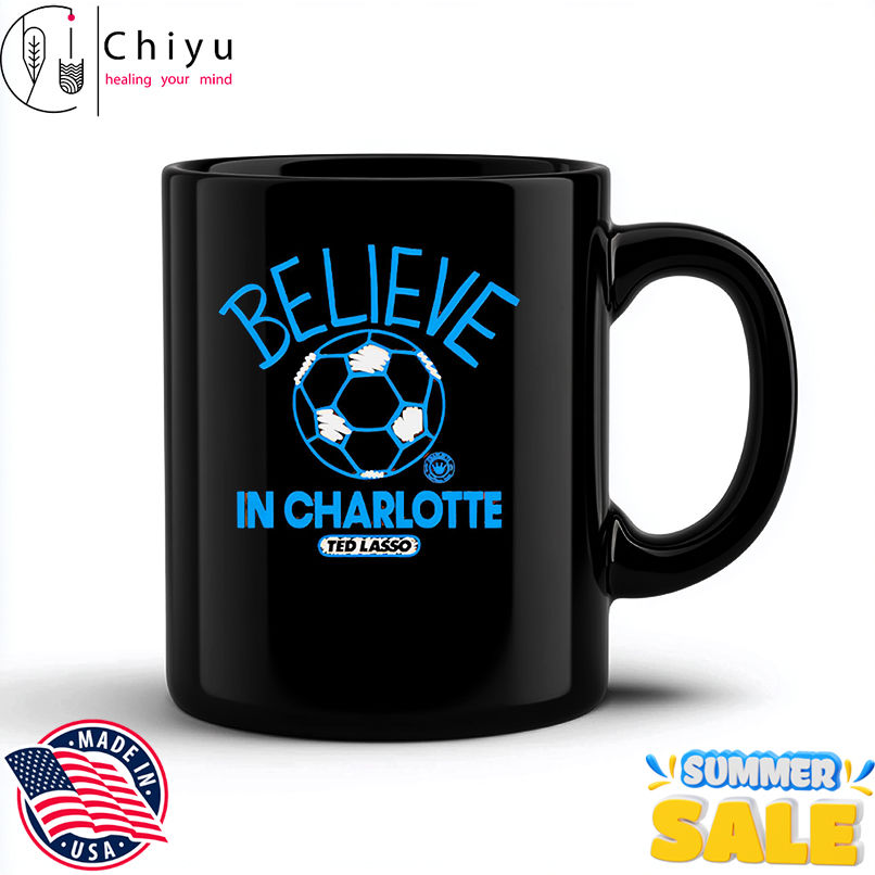 Believe in Charlotte FC Major League Soccer Ted Lasso 2025 shirt