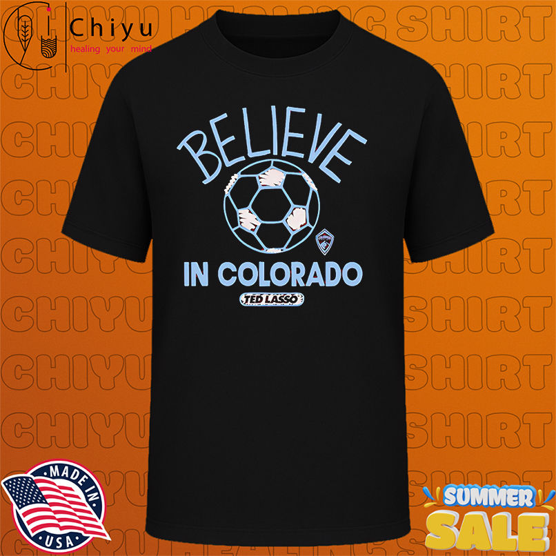 Believe in Colorado Rapids FC Major League Soccer Ted Lasso 2025 shirt