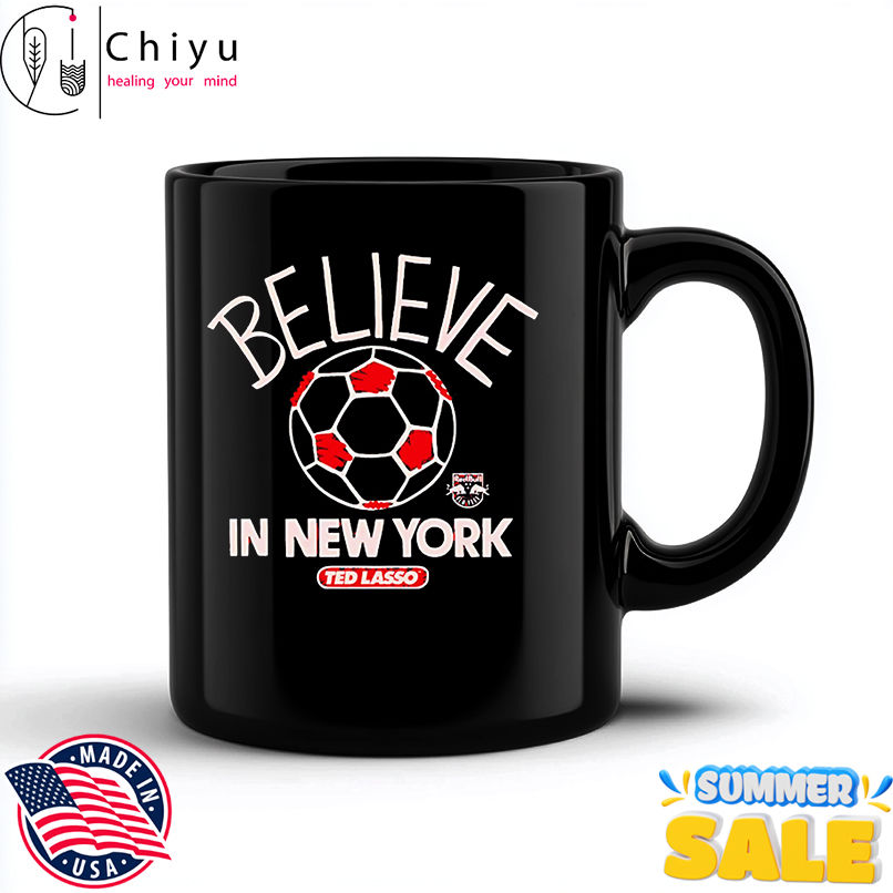 Believe in New York Red Bulls FC Major League Soccer Ted Lasso 2025 shirt