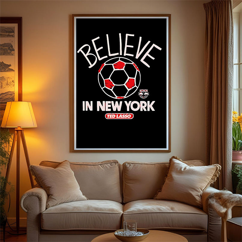 Believe in New York Red Bulls FC Major League Soccer Ted Lasso 2025 shirt Believe in New York Red Bulls FC Major League Soccer Ted Lasso 2025 shirt