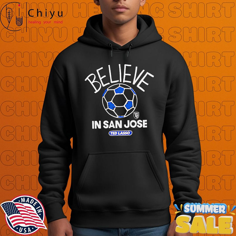 Believe in San Jose Earthquakes FC Major League Soccer Ted Lasso 2025 shirt