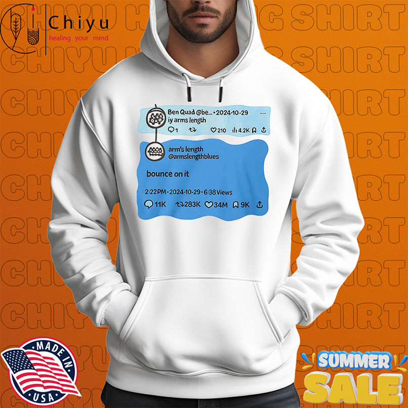 Ben Quad iy arms length bounce on it shirt Ben Quad iy arms length bounce on it shirt