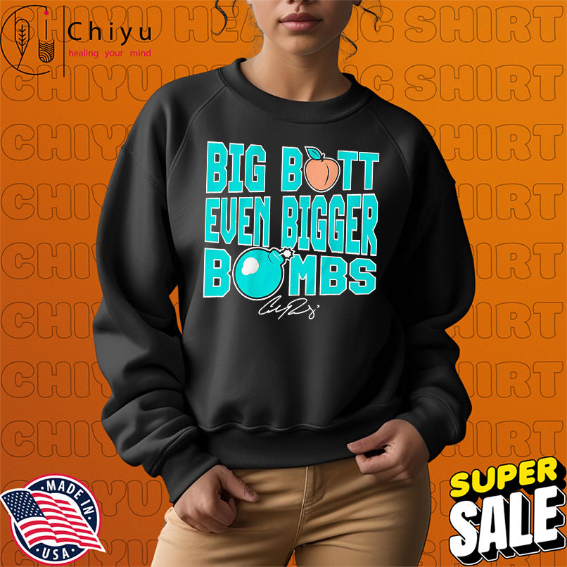 Big Butt Even Bigger Bombs Cal Raleigh shirt Big Butt Even Bigger Bombs Cal Raleigh shirt