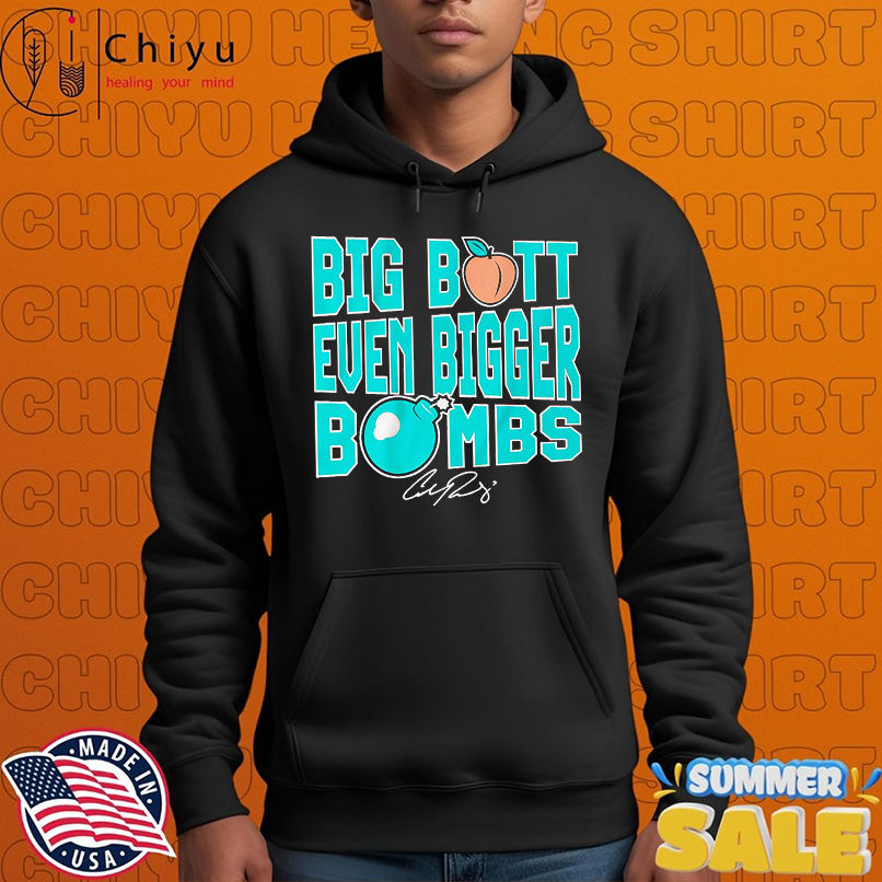 Big Butt Even Bigger Bombs Cal Raleigh shirt