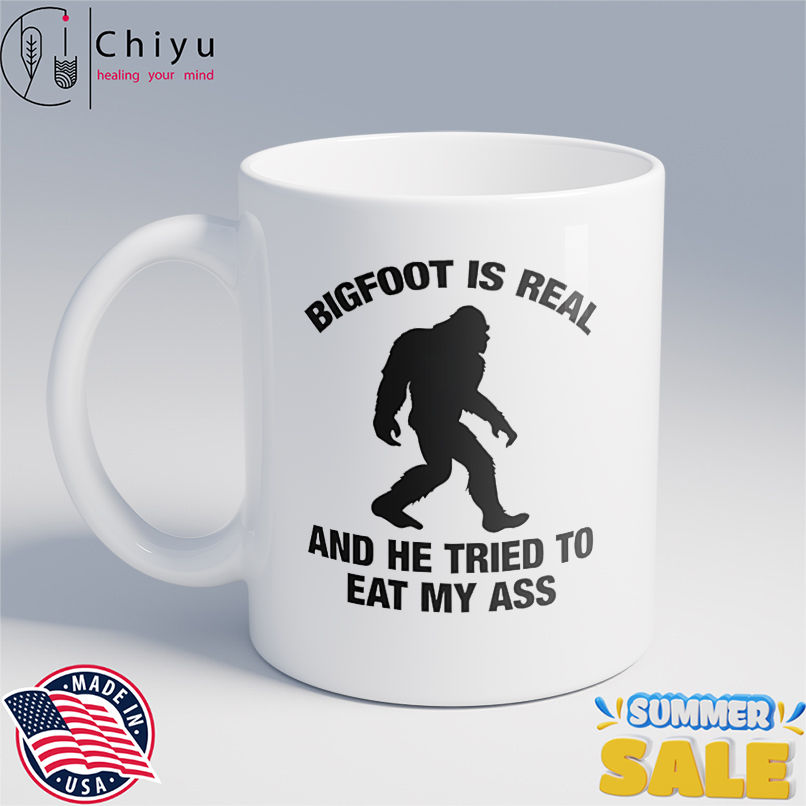 Bigfoot is real and he tried to eat my ass shirt