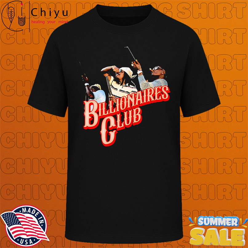 Billionaires club shirt