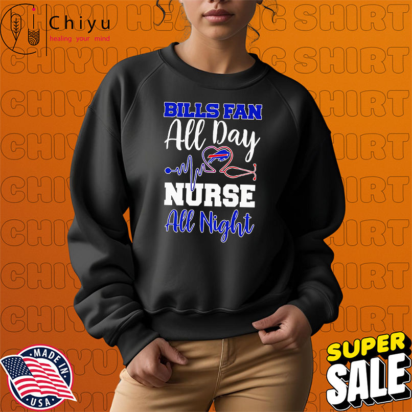 Bills fan all day nurse all night shirt