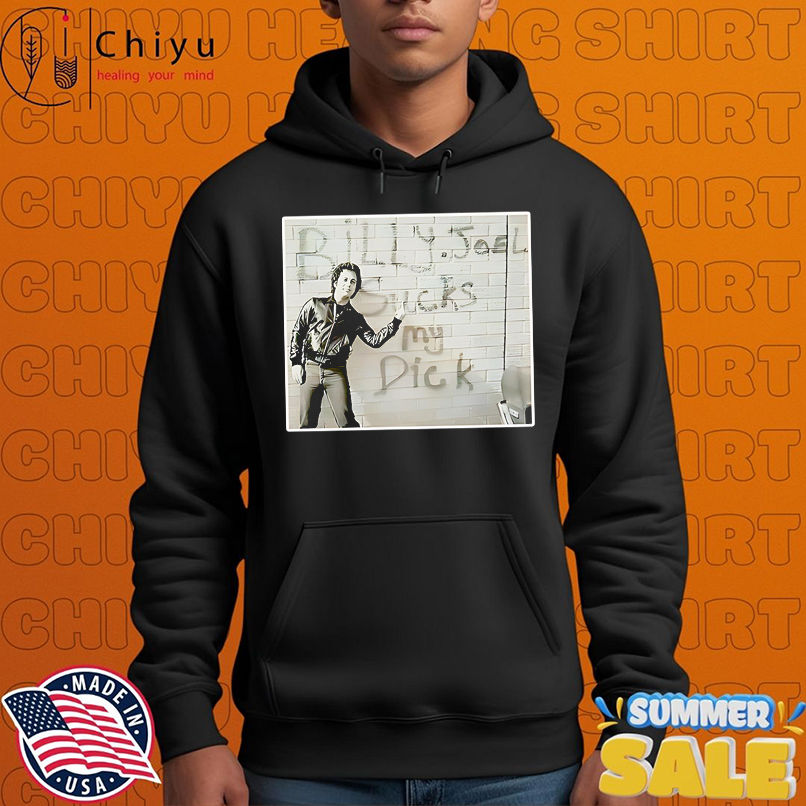 Billy Joel sucks my dick shirt