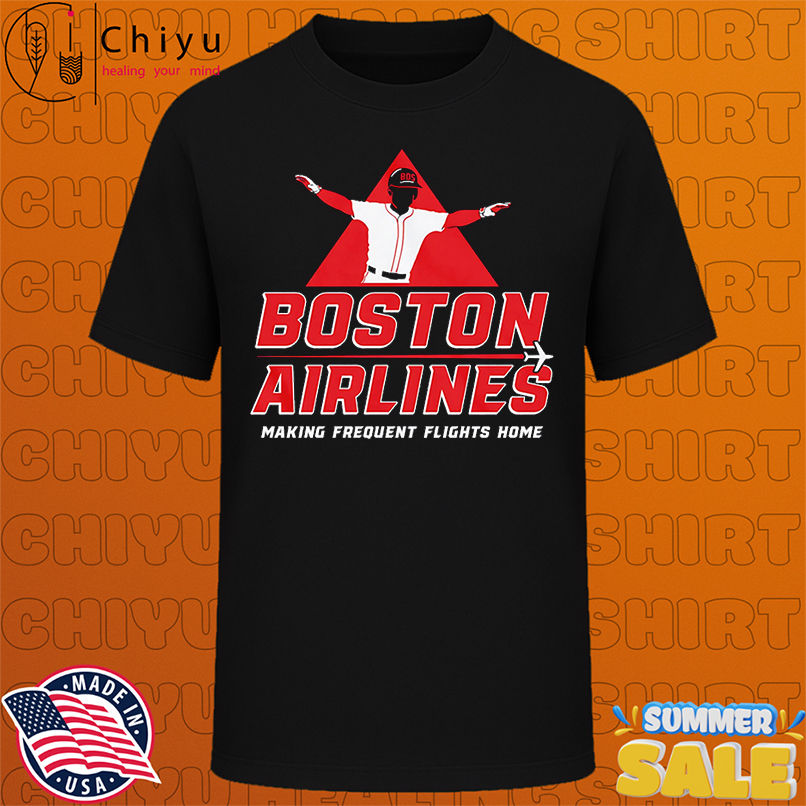 Boston Airlines making frequent flights home shirt