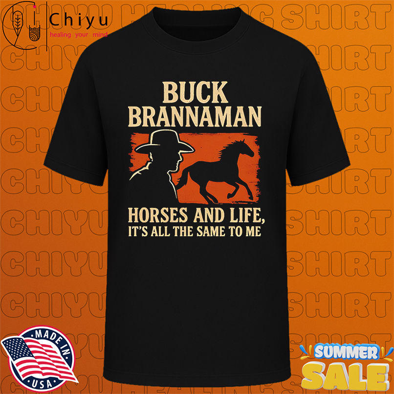 Buck Brannaman Horses And Life It's All The Same To Me shirt