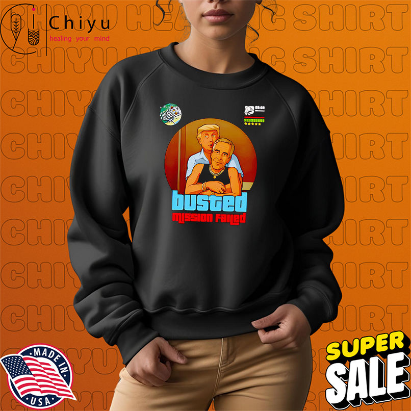 Busted mission failed Trump and Epstein shirt Busted mission failed Trump and Epstein shirt