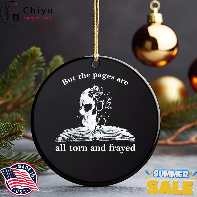 But the pages all are torn and frayed shirt But the pages all are torn and frayed shirt