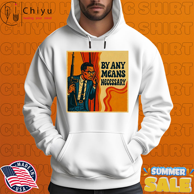 By Any Means Necessary shirt By Any Means Necessary shirt