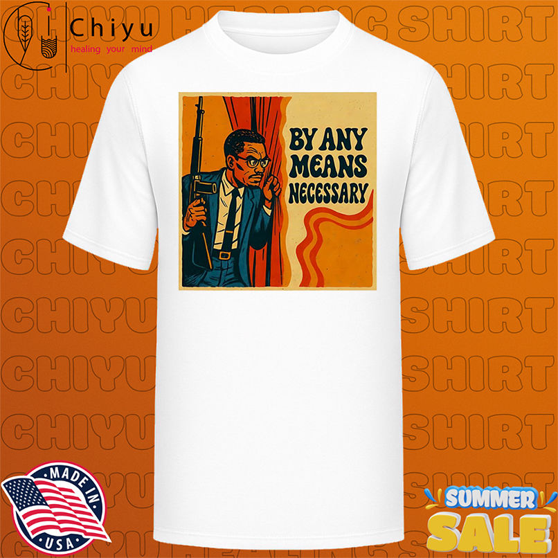 By Any Means Necessary shirt