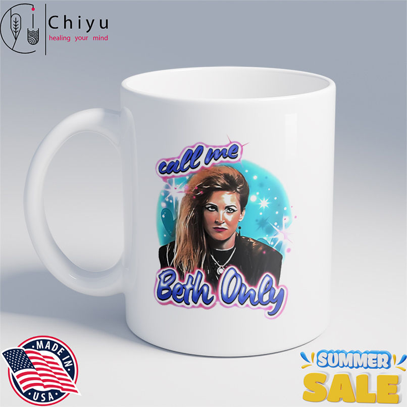 Call me Beth only shirt