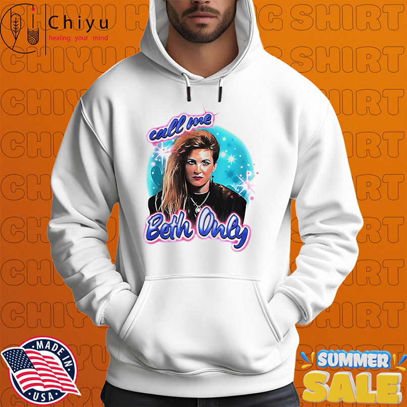 Call me Beth only shirt