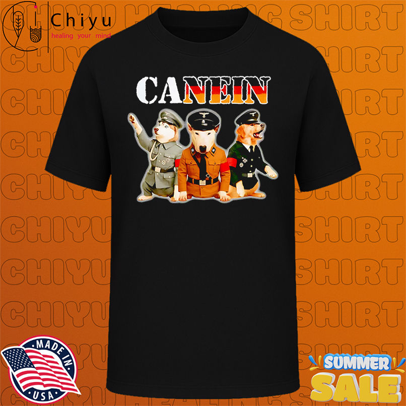 Canein Hitler dog shirt