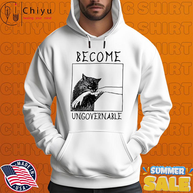 Cat Become Ungovernable shirt