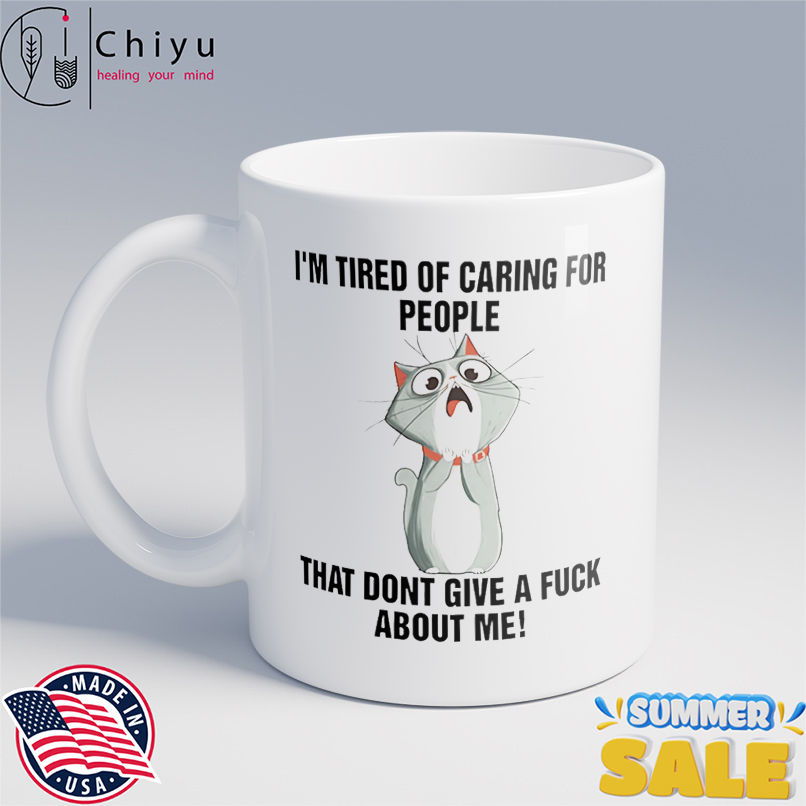 Cat I'm tired of caring for people that dont give a fuck about me shirt