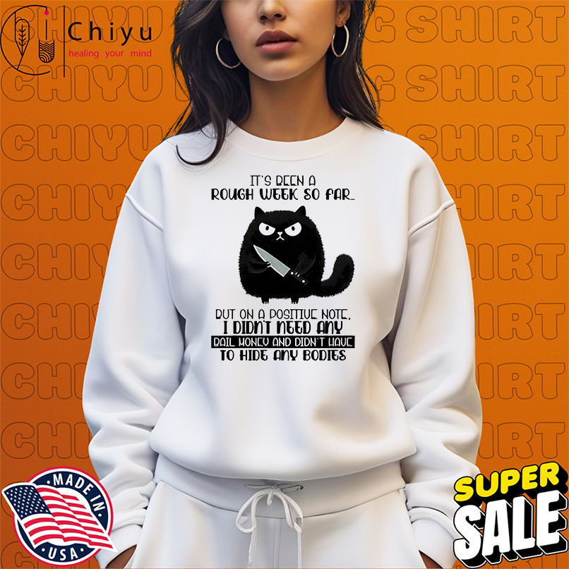 Cat it's been a rough week so far but on a positive note shirt