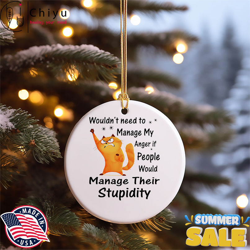 Cat wouldn't need to manage my anger if people would manage their stupidity shirt