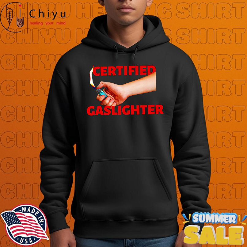 Certified Gaslighter shirt