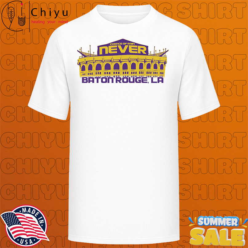 Chance of rain never Baton Rouge LA LSU Tigers shirt