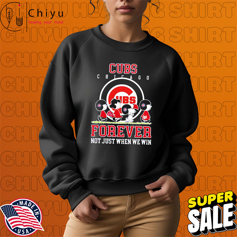 Chicago Cubs forever not just when we win Peanuts shirt