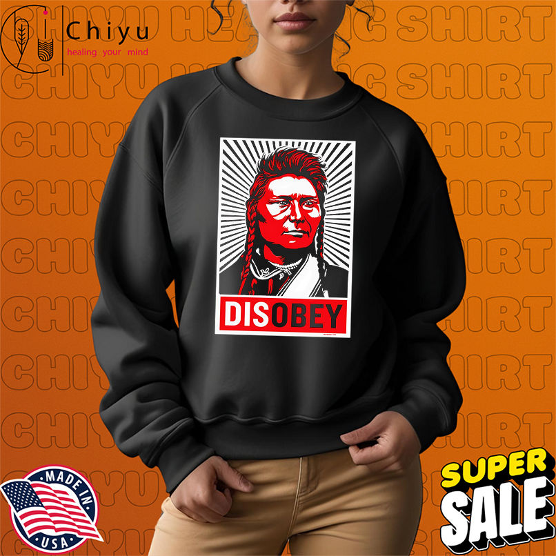Chief Joseph Disobey shirt
