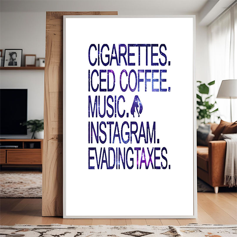 Cigarettes Iced Coffee Music Instagram Evading Taxes shirt Cigarettes Iced Coffee Music Instagram Evading Taxes shirt