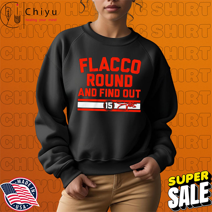 Cleveland Browns Joe Flacco Round and Find Out 15 shirt Cleveland Browns Joe Flacco Round and Find Out 15 shirt