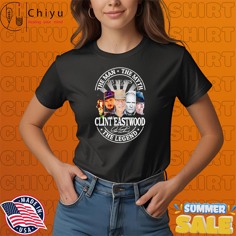 Clint Eastwood the man the myth the Legend 95 years 1930 2025 shirt