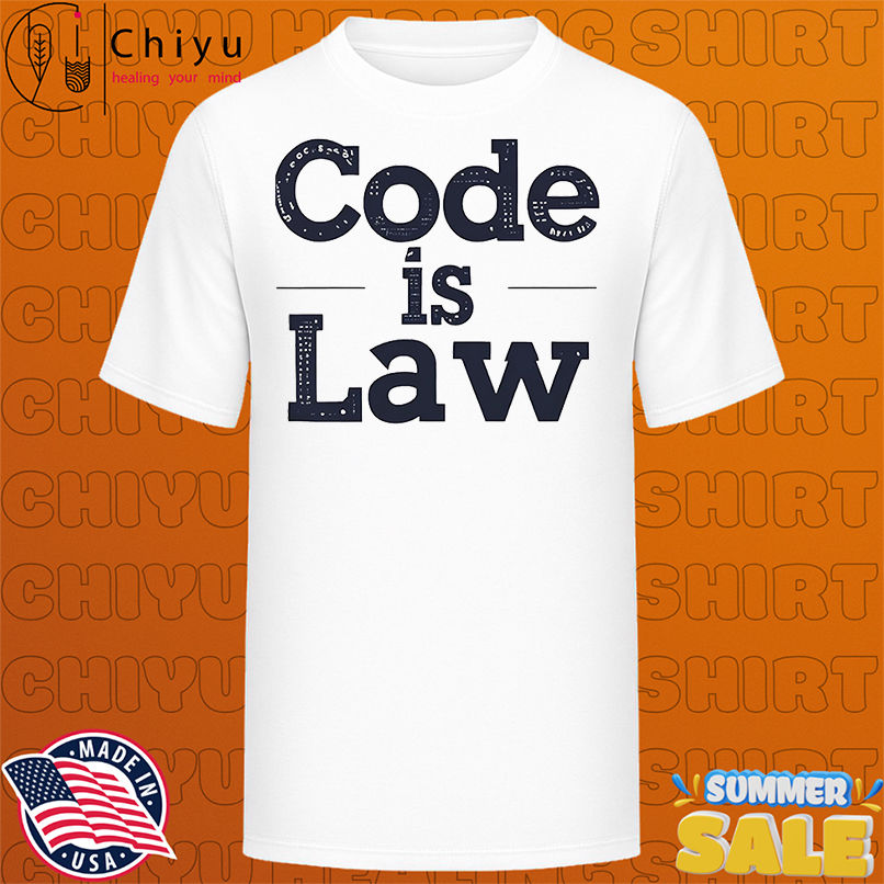 Code is law shirt