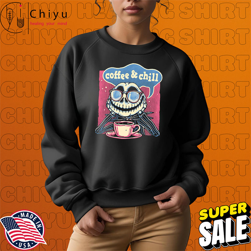 Coffee and chill Jack Skellington shirt Coffee and chill Jack Skellington shirt