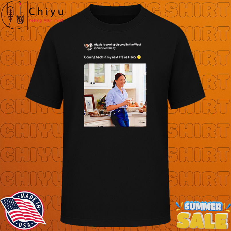 Coming back in my next life as Harry shirt