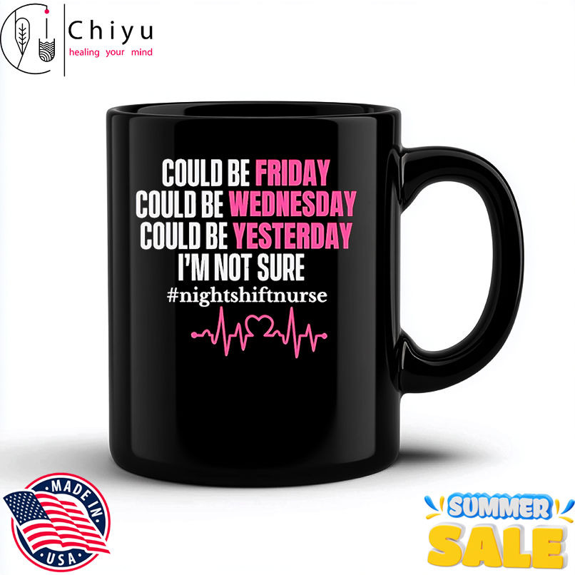 Could be Friday could be Wednesday could be yesterday I'm not sure shirt