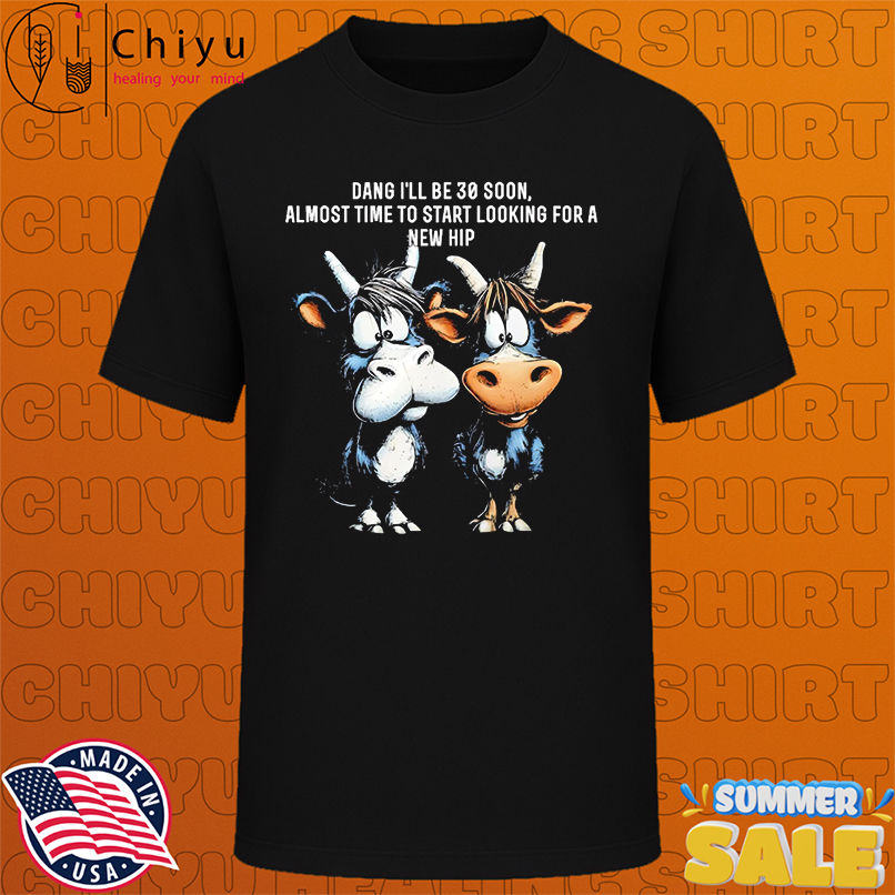 Cow dang I'll be 30 soon almost time to start looking for a new hip shirt