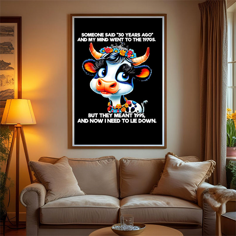 Cow someone said 30 years ago and my mind went to the 1970s but they meant 1995 and now i need to lie down shirt Cow someone said 30 years ago and my mind went to the 1970s but they meant 1995 and now i need to lie down shirt