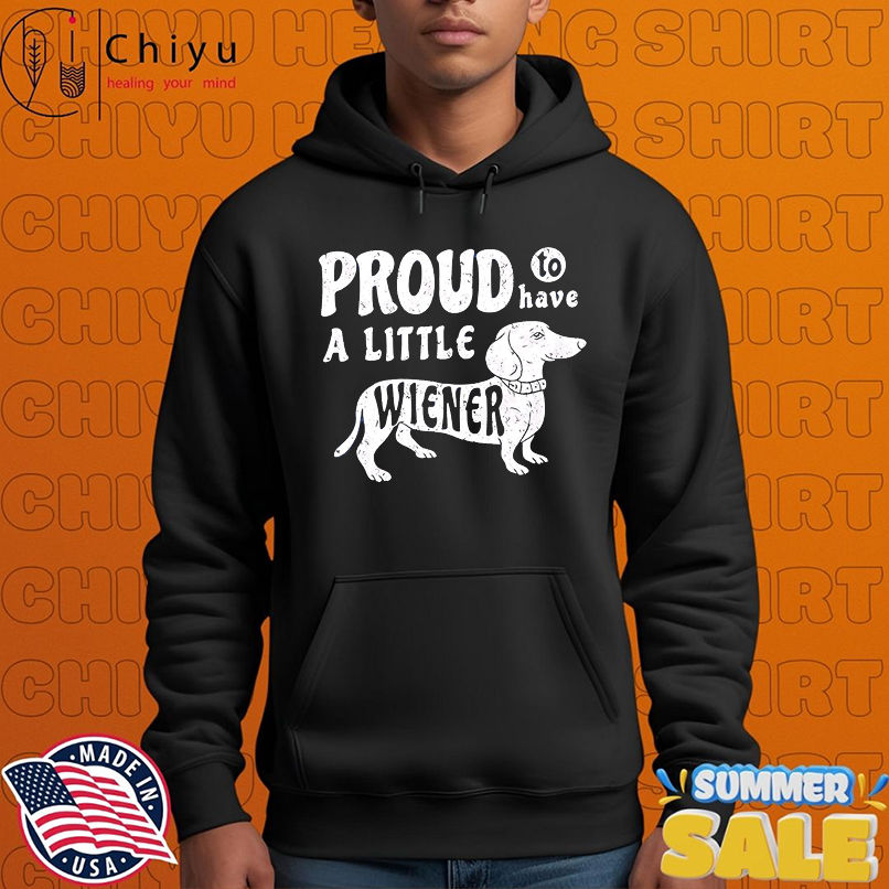 Dachshund Dog Proud to Have a Little Weiner shirt