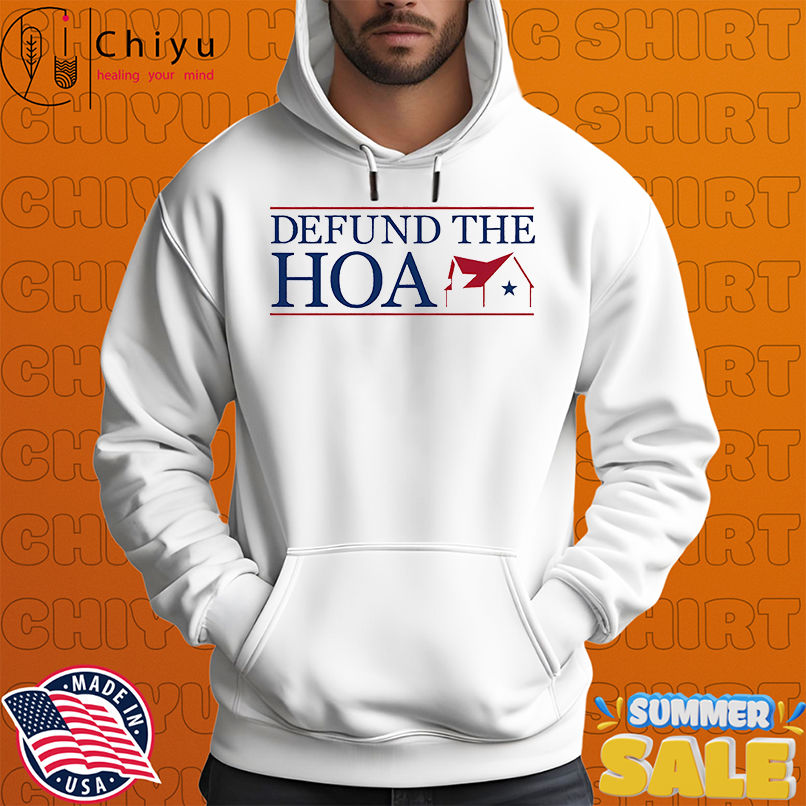 Defund the Hoa shirt Defund the Hoa shirt