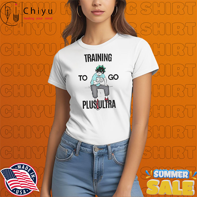 Deku Training To Go Plus Ultra shirt