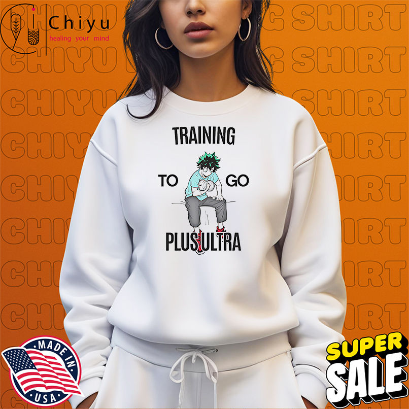 Deku Training To Go Plus Ultra shirt