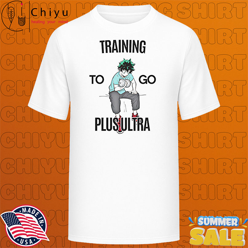 Deku Training To Go Plus Ultra shirt