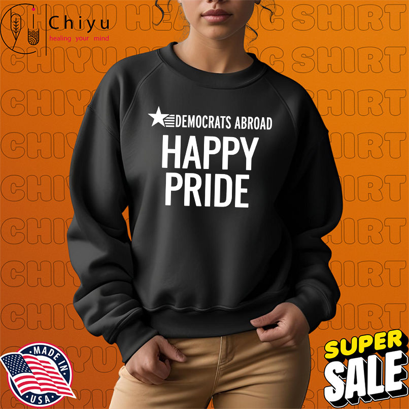 Democrats Abroad Happy Pride shirt Democrats Abroad Happy Pride shirt