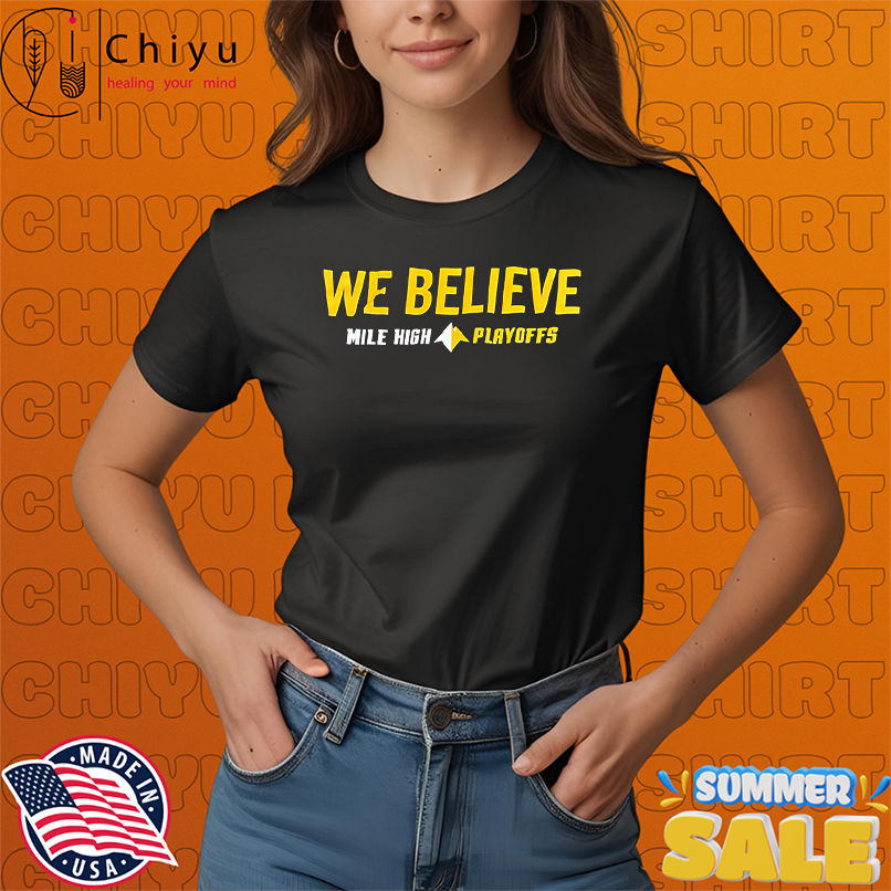 Denver Nuggets We Believe Mile High Playoffs shirt
