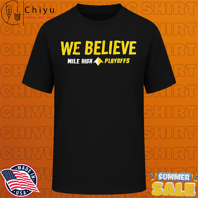 Denver Nuggets We Believe Mile High Playoffs shirt