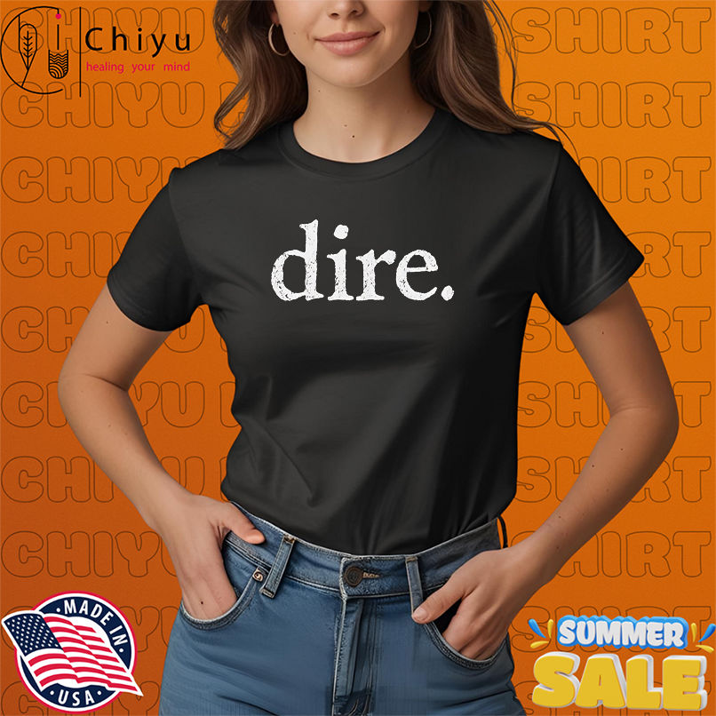 Dire shirt