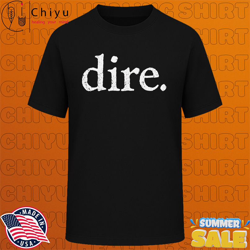 Dire shirt
