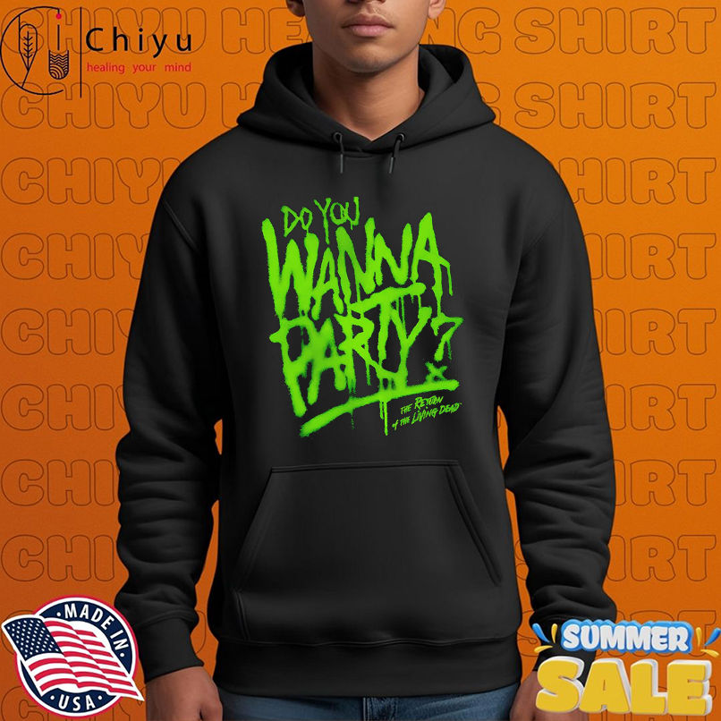 Do You Wanna Party The Return of the Living Dead shirt